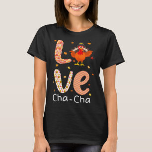 Erntedankfest Thema Liebe Cha-cha Glücklicher Trut T-Shirt