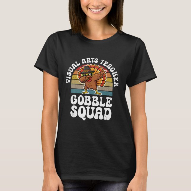Erntedankfest Visual Arts Lehrer Gobble Squad Trut T-Shirt (Vorderseite)
