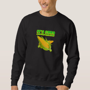ERNTEDANKSAGUNG ITu2019s MAIS GROSSER KLUMPEN MIT Sweatshirt