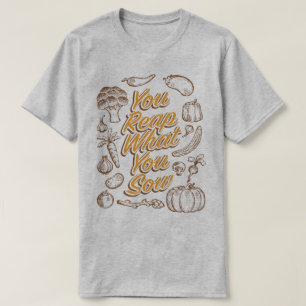 Ernten Sie, was Sie die Gartenarbeit säen, Humor-T T-Shirt
