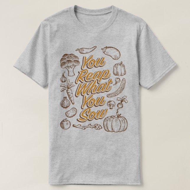 Ernten Sie, was Sie die Gartenarbeit säen, Humor-T T-Shirt (Design vorne)
