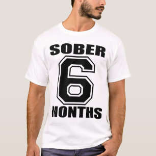 ERNÜCHTERN SIE 6 MONATE SCHWARZ-AUF WEISSEM T-Shirt