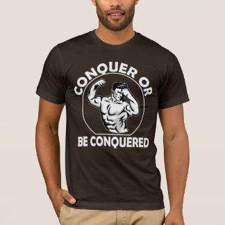Erobern oder Erobert Werden T-Shirt