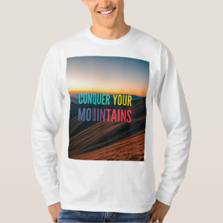 Erobern Sie Ihre Berge T-Shirt