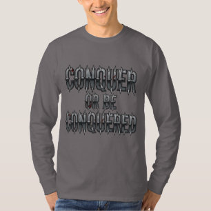 Eroberung oder Eroberung - fett geätzter Metalltex T-Shirt