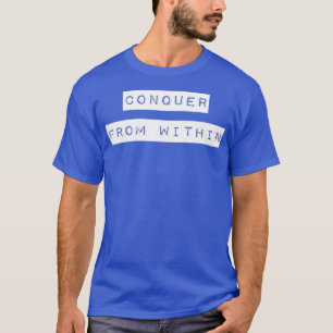Eroberung von innerhalb eines positiven Zitats T-Shirt