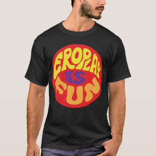 Eroplay ist Spaß T-Shirt