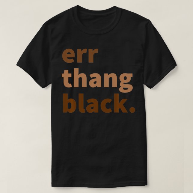 Err Thang Black Melanin Schwarze Geschichte Monat  T-Shirt (Design vorne)