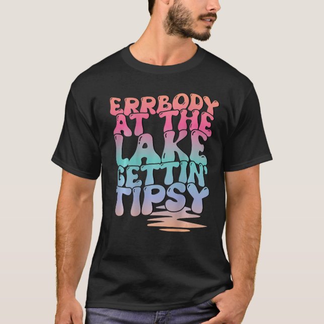 Errbody am See Gettin' Tipsy See Sommer Leben T-Shirt (Vorderseite)