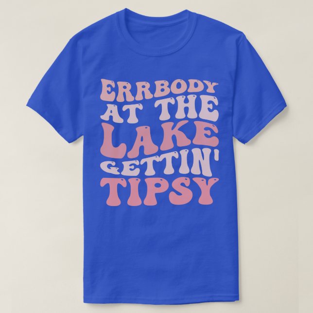 Errbody am See Gettin Tipsy Sommer im Va T-Shirt (Design vorne)