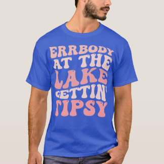 Errbody am See Gettin Tipsy Sommer im Va T-Shirt