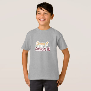 Erreiche-Deinen-Traum-Schreib-Ihn-Nieder-T-Shirt T-Shirt