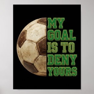 Erreiche Mein Ziel, um Deins zu Verhindern Fußball Poster