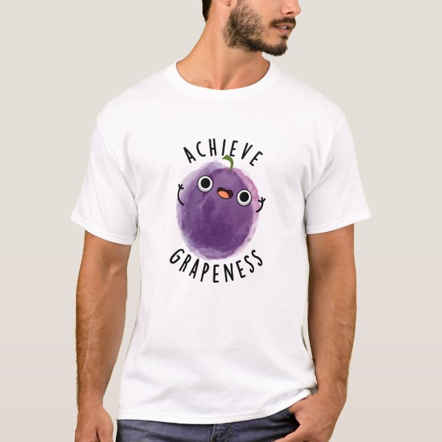 Erreichen der Grapeness Funny Positive Traubenpun T-Shirt (Vorderseite)