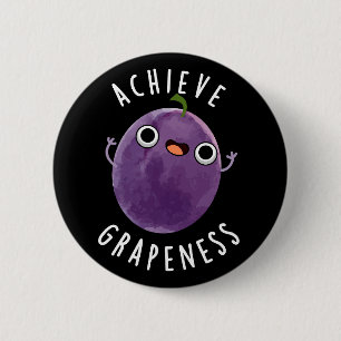 Erreichen Grapeness Funny Positive Traube Pun Dark Button