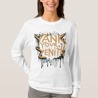 Erreichen Sie Ihren Höhepunkt: Yank Your Zenith" T-Shirt