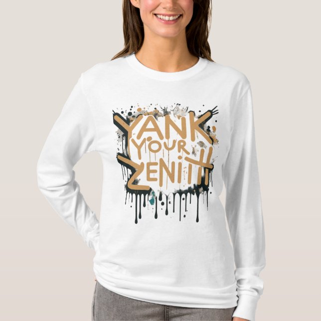 Erreichen Sie Ihren Höhepunkt: Yank Your Zenith" T-Shirt (Vorderseite)