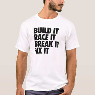 Errichten Sie es Rennen es Bruch es Verlegenheit T-Shirt