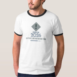ERROR2026 RingerT-Shirt Witty Anti-Resolution Gift T-Shirt