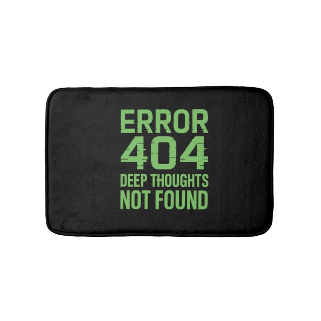 Error 404 Deep Thoughts Not Found Bath Mat – Funny Badematte (Vorderseite)