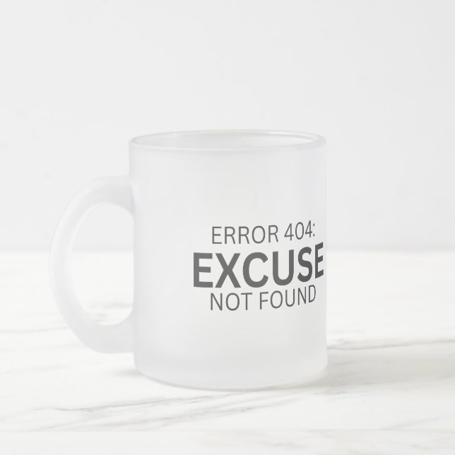 Error 404: Excuse Not Found Frosted Glass Mug Mattglastasse (Links)