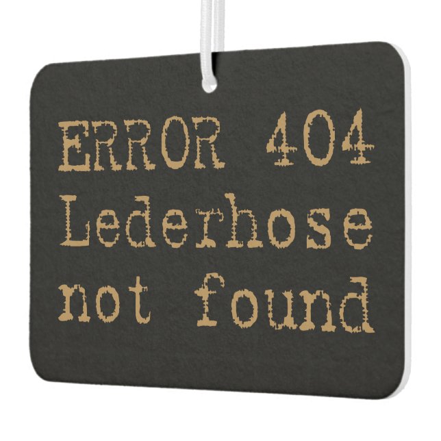 Error 404 Lederhose not found Trachten Spruch Autolufterfrischer (Links)