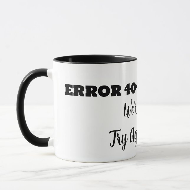 ERROR 404 We're Sorry Try Again Latter Tasse (Links)
