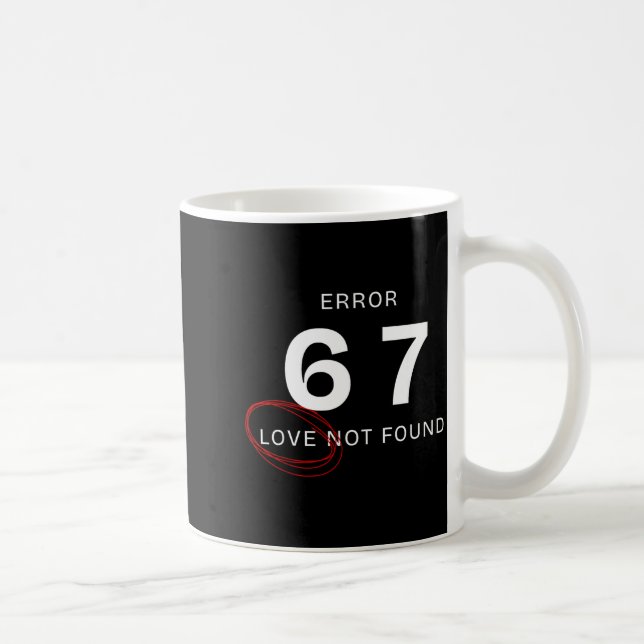 Error 67 Love Not Found Shirt Funny Six Seven Meme Kaffeetasse (Rechts)