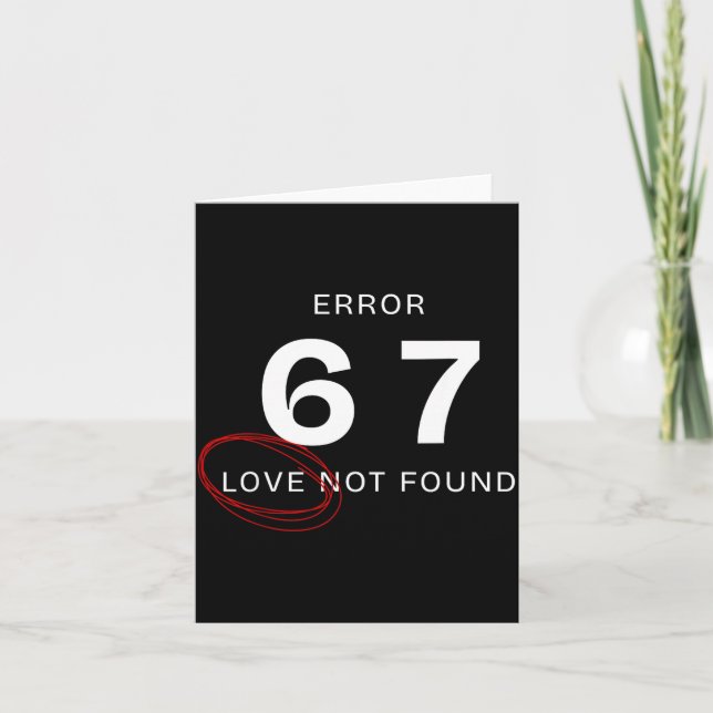 Error 67 Love Not Found Shirt Funny Six Seven Meme Karte (Vorderseite)