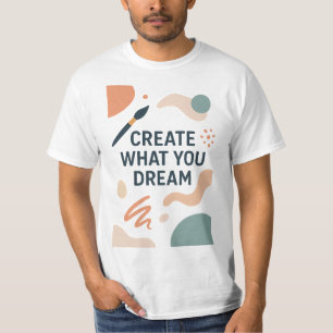 Erschaffe, was du träumst – Moderne künstlerische T-Shirt