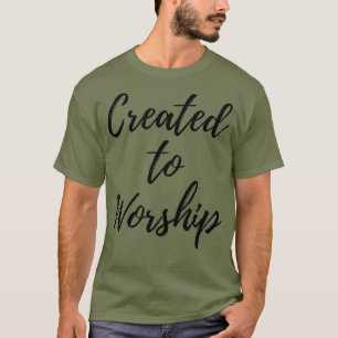 Erschaffen, um Christliches Lob und Gebet zu vereh T-Shirt