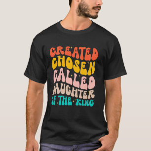 Erschaffene Auserwählte Berufene Tochter Des-König T-Shirt