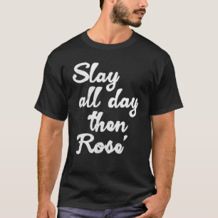 Erschlage den ganzen Tag, dann Rose-Workout-Yoga-N T-Shirt