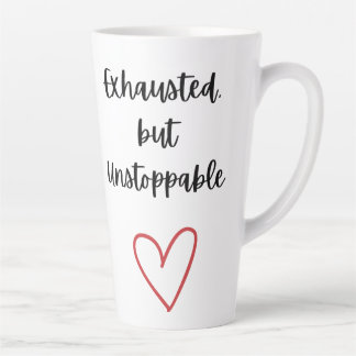 Erschöpft aber Unaufhaltsam Tasse