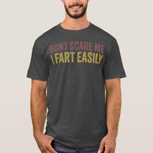 Erschreck mich nicht, ich furze leicht Humor Lusti T-Shirt
