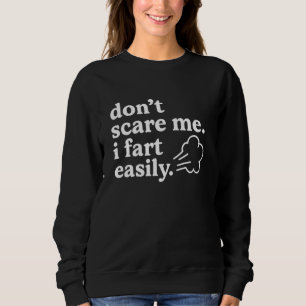 Erschrecke mich nicht, ich furze leicht Lustiges H Sweatshirt