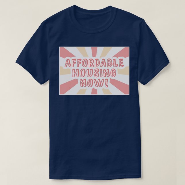 Erschwingliche Wohnimmobilien jetzt erschwinglich T-Shirt (Design vorne)