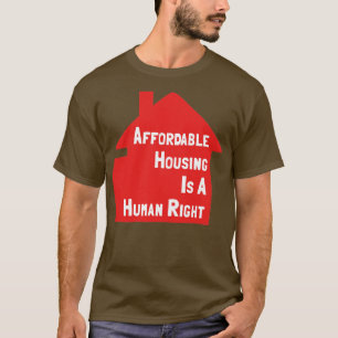Erschwinglicher Wohnraum ist ein Menschenrecht T-Shirt