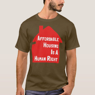 Erschwinglicher Wohnraum ist ein Menschenrecht T-Shirt