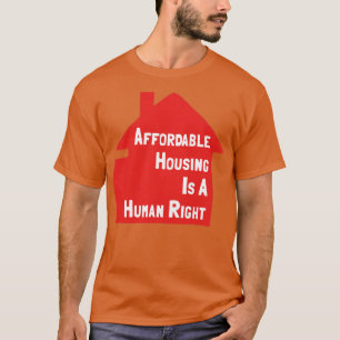 Erschwinglicher Wohnraum ist ein Menschenrecht T-Shirt