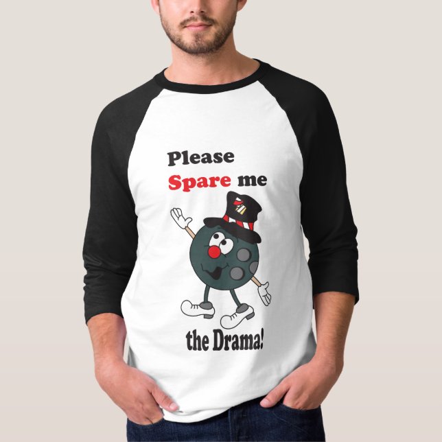 Ersparen Sie mir das Drama | Bowling Spaß T-Shirt (Vorderseite)