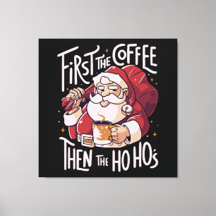 Erst der Kaffee, dann das HOHO Leinwanddruck