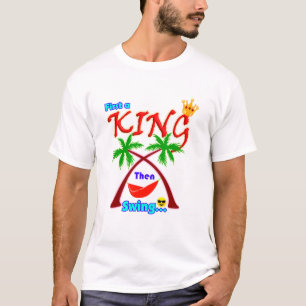 Erst ein König, dann Swing, Motivations-T-Shirt T-Shirt