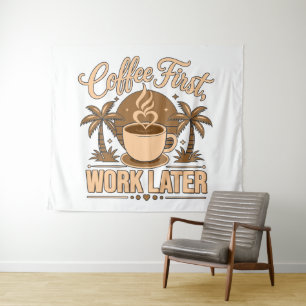 Erst Kaffee, dann Arbeit. Angetrieben von Kaffeest Wandteppich