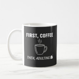 Erst Kaffee, dann Erwachsenwerden Lustiger sarkast Kaffeetasse