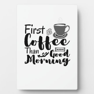 Erst Kaffee, dann guten Morgen T-Shirt Fotoplatte