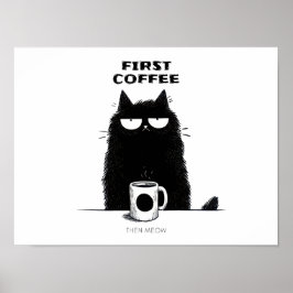 Erst Kaffee, dann Miauen – Lustige Katzen-Kaffee-L Poster