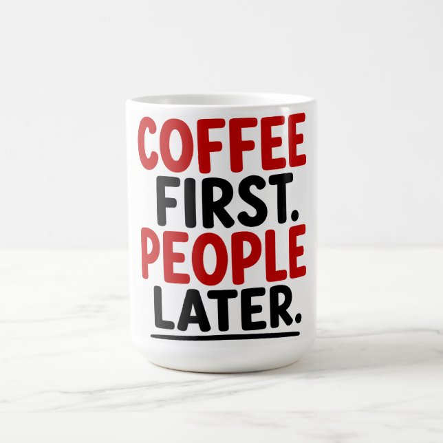 ERST KOFFEIN. DANN MENSCHEN KAFFEETASSE (Mittel)