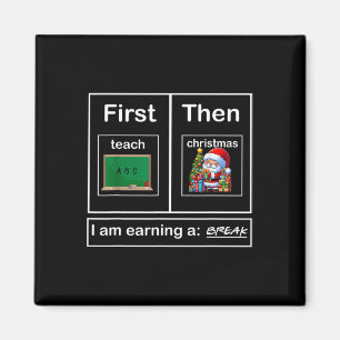 Erst lehren dann Weihnachten verdiene ich einen Br Magnet