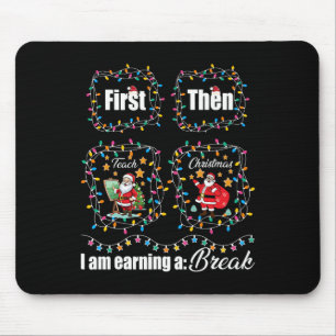 Erst lehren dann Weihnachten verdiene ich einen Br Mousepad